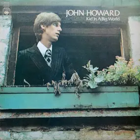 John Howard - Kid in a Big World