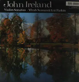 John Ireland - Violin Sonatas Nos 1 & 2