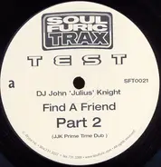 John 'Julius' Knight - Find A Friend (Part 2)