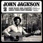 John Jackson - Vol. 2: More Blues And Country Dance Tunes From Virginia