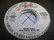 John Joseph Hall - Run Away With Me
