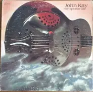John Kay - My Sportin' Life