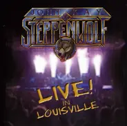 John Kay & Steppenwolf - Live In Louisville