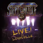 John Kay & Steppenwolf - Live In Louisville