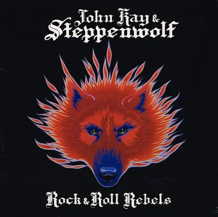 John Kay & Steppenwolf - Rock & Roll Rebels
