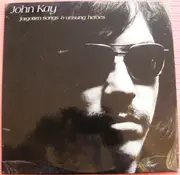 LP - John Kay - Forgotten Songs & Unsung Heroes