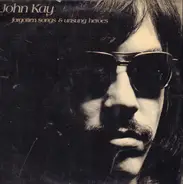 John Kay - Forgotten Songs & Unsung Heroes