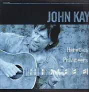 John Kay - Heretics & Privateers