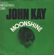 John Kay - Moonshine (Friend Of Mine)