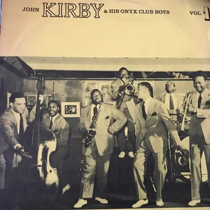 John Kirby & His Onyx Club Boys - Vol 1.