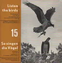 7inch Vinyl Single - John Kirby - Listen The Birds 15 = So Singen Die Vögel 15