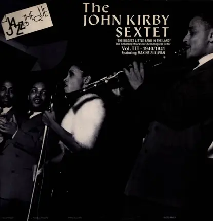 John Kirby Sextet - The Biggest Little Band In The Land - His Recorded Works In Chronological Order - Vol. III - 1940/1