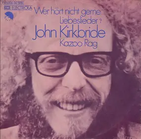 John Kirkbride - Wer Hört Nicht Gerne Liebeslieder?