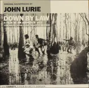 John Lurie - Original Soundtracks By John Lurie From Down By Law And Variety
