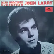 John Larry - Mijn Grootste Suksessen