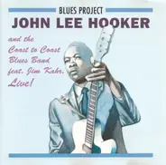 John Lee Hooker And The Coast To Coast Blues Band Feat. Jim Kahr - Live!