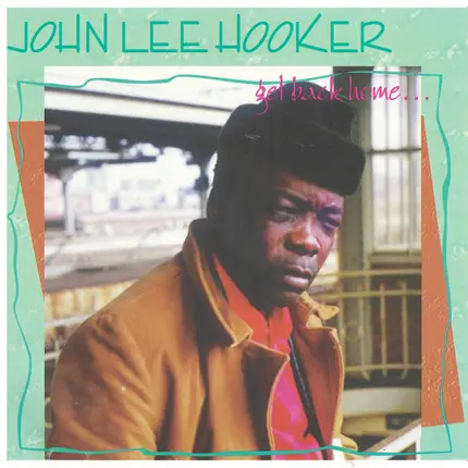 John Lee Hooker - Get Back Home...