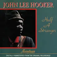 John Lee Hooker - Half A Stranger