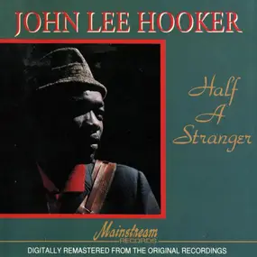 John Lee Hooker - Half A Stranger