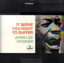 LP - John Lee Hooker - It Serve You Right To Suffer - 180 Gram