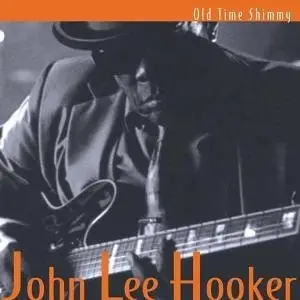 John Lee Hooker - Old Time Shimmy