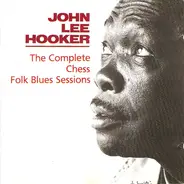 John Lee Hooker - The Complete Chess Folk Blues Sessions