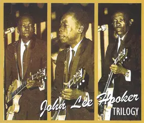 John Lee Hooker - Trilogy