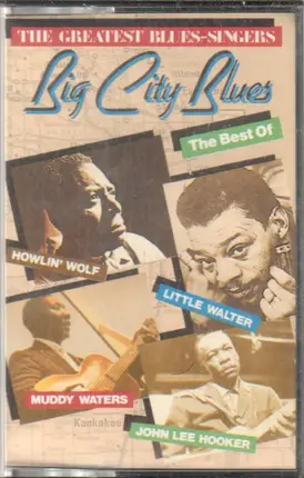 John Lee Hooker, Muddy Waters, Little Walter - The Best Of Big City Blues (The Greatest Blues-Singers)