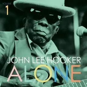 John Lee Hooker - Alone, Vols. 1 & 2