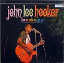 LP - John Lee Hooker - Live At Cafe Au-Go-Go