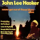 LP - John Lee Hooker - Never Get Out Of These Blues Alive