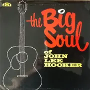 LP - John Lee Hooker - The Big Soul Of John Lee Hooker