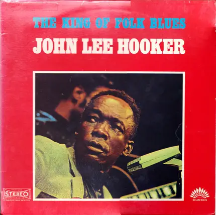 John Lee Hooker - The King Of Folk Blues