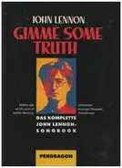 John Lennon - Gimme Some Truth. Das komplette John Lennon Songbook. Sämtliche Songs von John Lennon mit deutscher