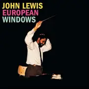 CD - John Lewis - European Windows & The Modern Jazz Society Presents A Concert Of Contemporary Music