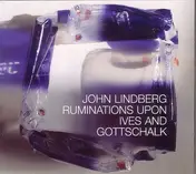 John Lindberg - Ruminations Upon Ives and Gottschalk