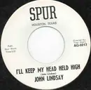 7inch Vinyl Single - John Linsday - I'll Keep My Head Held High