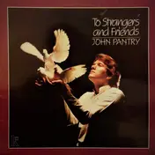 John Pantry - To Strangers & Friends