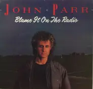 John Parr - Blame It On The Radio