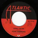 7inch Vinyl Single - John Paul Hammond - Shake For Me / I'm Tore Down