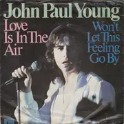 7inch Vinyl Single - John Paul Young - Love Is In The Air / Won't Let This Feeling Go By
