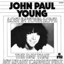 7inch Vinyl Single - John Paul Young - Lost In Your Love / The Day That My Heart Caught Fire