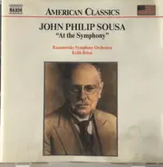 John Philip Sousa , Keith Brion , Razumovsky Symphony Orchestra - John Philip Sousa: [Vol. 2] "At The Symphony"