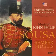 John Philip Sousa , U.S. Marine Band , John R. Bourgeois - Semper Fidelis (Music Of John Philip Sousa)