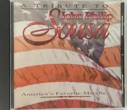 John Philip Sousa - A Tribute To John Philip Sousa