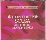 John Philip Sousa - John Philip Sousa And Other March Kings