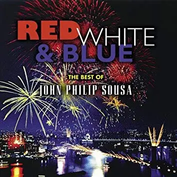 John Philip Sousa - Red, White & Blue: The Best of John Philip Sousa