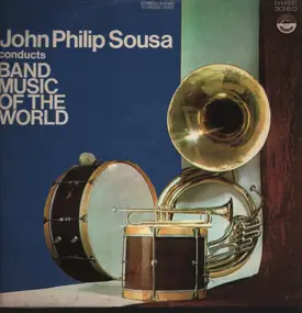 John Philip Sousa - Band Music Of The World
