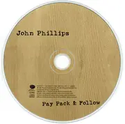 CD - John Phillips - Pay Pack & Follow