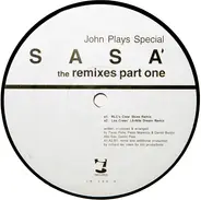 John Plays Special - Sasa (The Remixes - Part One)